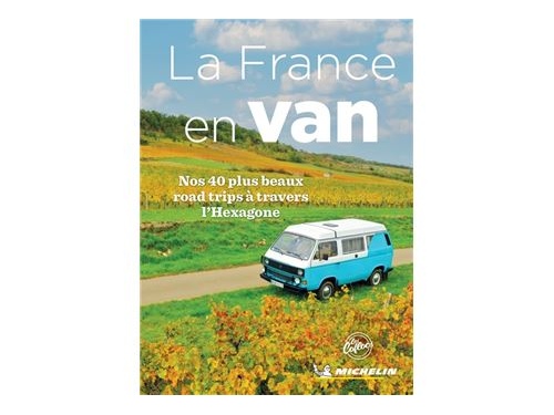 La France en Van - Nos 40 plus beaux road trips à travers l'Hexagone